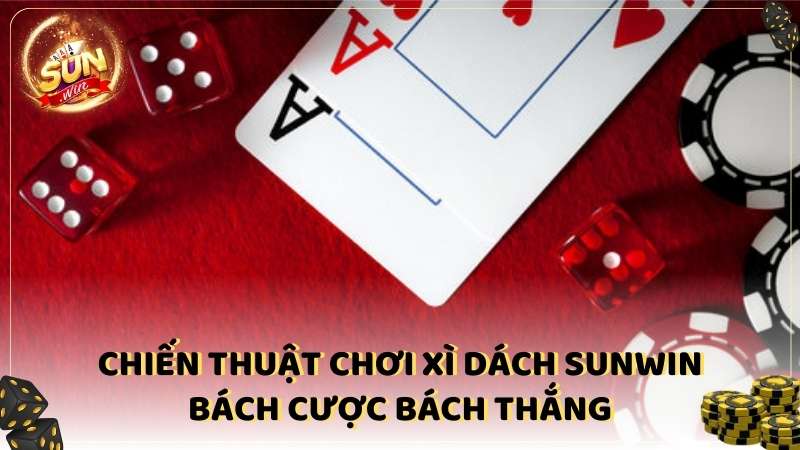 Chiến Thuật Chơi Xì Dách Sunwin